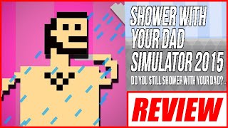 Shower With Your Dad Simulator Review - An Exercise in Racial Equity
