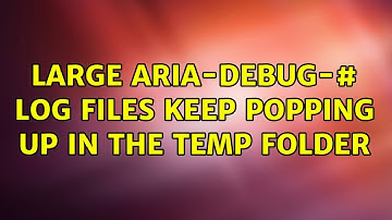 Large aria-debug-# log files keep popping up in the temp folder (2 Solutions!!)