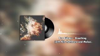 Ben Böhmer - Breathing (with Nils Hoffmann and Malou)
