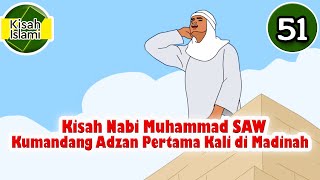 Nabi Muhammad SAW part 51 – Kumandang Adzan Pertama Kali di Madinah - Kisah Islami Channel
