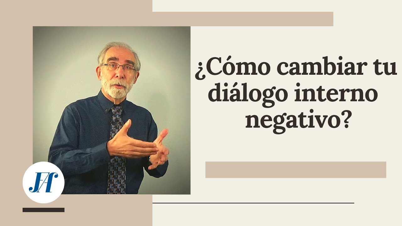 ¿Cómo cambiar tu diálogo interno negativo? 😃😢