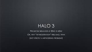 Halo 3 - Projectile Behavior at 30hz vs 60hz