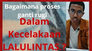 Begini Proses ganti rugi dalam kecelakaan lalulintas. @luakawali