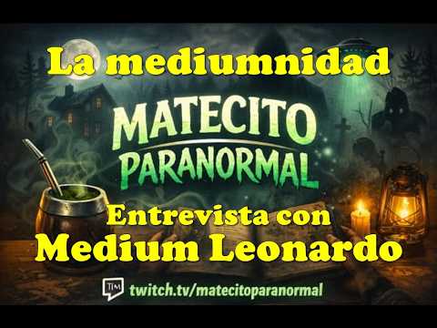 La Mediumnidad (entrevista con @mediumleonardo) | Matecito Paranormal