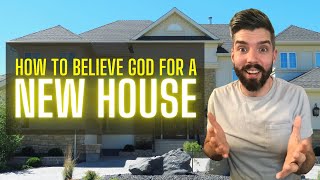 How to Believe God for a New House | Prayer for a New House | Scripture for a New House