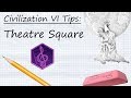 Civilization VI Tips: Theatre Square and Theming