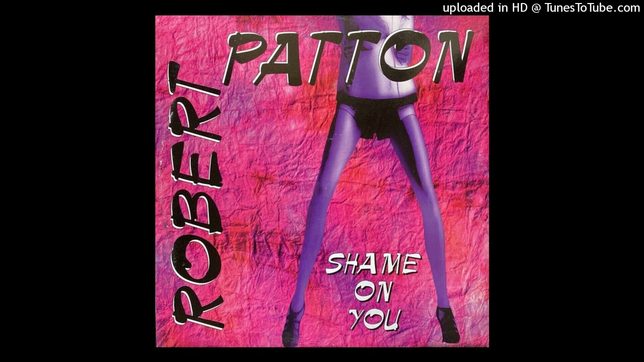 Watch Robert Patton - Shame On You (Extended Mix) on YouTube Watch Robert Patton - Shame On You (Extended Mix) on YouTube