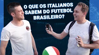 O QUE OS ITALIANOS SABEM do Futebol Brasileiro? | CALCIO BRASILIANO MILAN