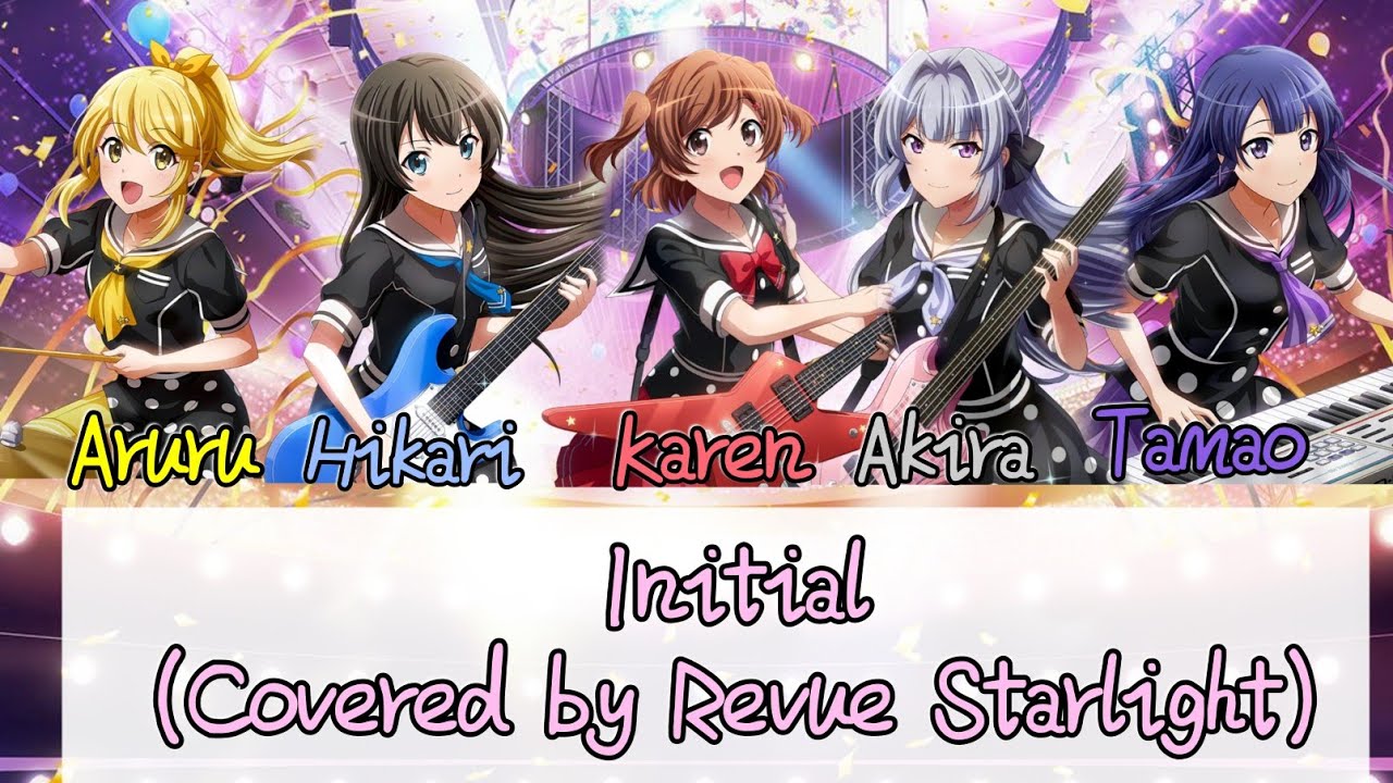 Initial(イニシャル) (Covered by Revue Starlight) Full+Lyrics