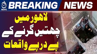Lahore Roof Collapse Incidents | Monsoon Building Safety Alert | Admin Action - Aaj News