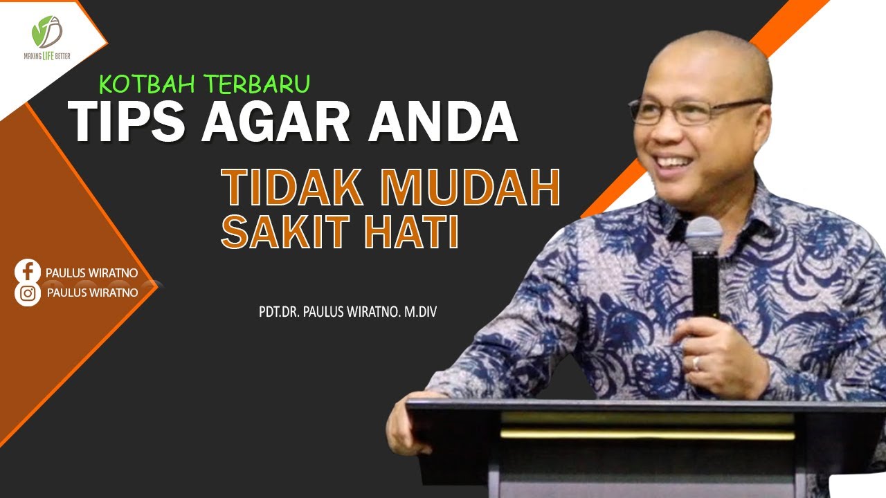 TIPS AGAR ANDA TIDAK MUDAH SAKIT HATI | PDT PAULUS WIRATNO | MAKING LIFE BETTER