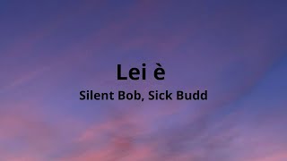 Video thumbnail of "Lei è - Silent Bob, Sick Budd (testo/lyrics)"