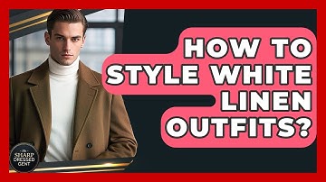 How To Style White Linen Outfits? - The Sharp Dressed Gent