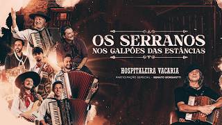 Nos Galpões das Estâncias - HOSPITALEIRA VACARIA - Os Serranos Feat. Renato Borghetti