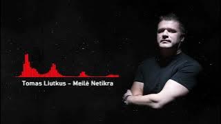 Tomas Liutkus - Meilė Netikra