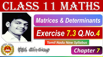 11th Maths  Exercise 7.3  - Q.No.4 Matrices & Determinants  - TN New Syllabus - VDL Academy