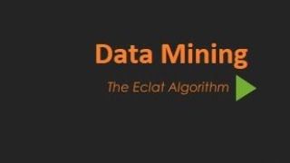 Eclat Algorithm with 2 complete Examples