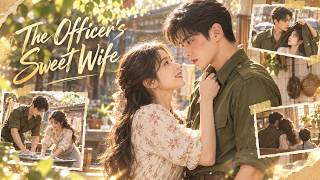 Forced to marry a cold officer, rumored to be strict—yet he spoiled me【The Officer's Sweet Wife】 Guide