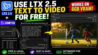 How to Use LTX 2.5 Text to Video for FREE in ComfyUI! Works on 6GB VRAM