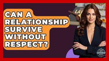 Can A Relationship Survive Without Respect? - Get Divorce Answers