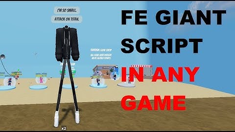 ROBLOX FE Giant Script (Any Game) [LuaXe]