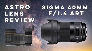 Astro Lens Review  Sigma 40mm f/1.4 ART