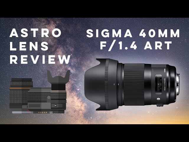 Astro Lens Review - Sigma 40mm f/1.4 ART class=
