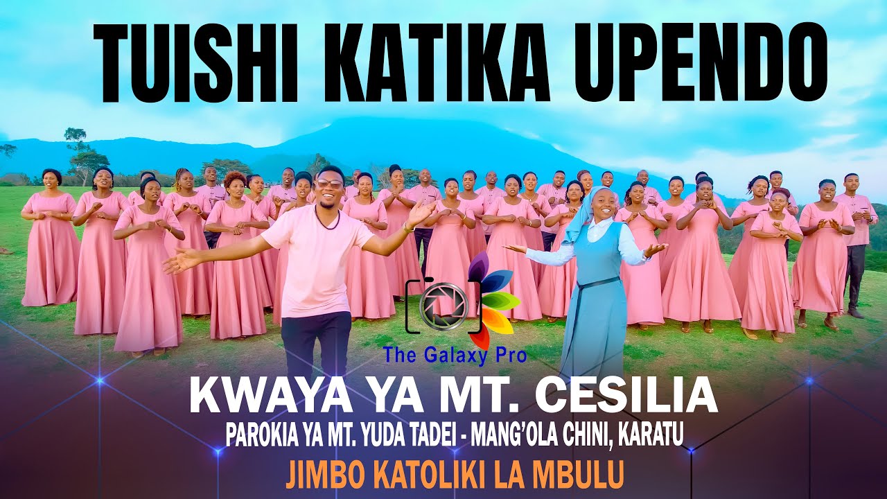 TUISHI KATIKA UPENDO - MTUNZI: JONTA P. I  KWAYA YA MT. CESILIA PAROKIA YA MANG'OLA CHINI, KARATU