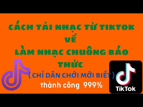 CÁCH TẢI NHẠC TỪ TIKTOK VỀ LÀM NHẠC CHUÔNG BÁO THỨC CỰC HAY (CHỈ CÓ HẢO HÁN MỚI BIẾT )