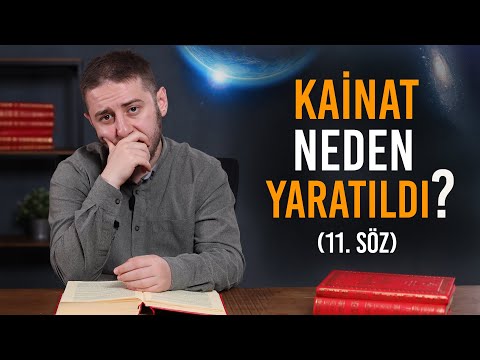 Kainat Neden Yaratıldı? - İnsanın Yaratılışındaki Sır (11. Söz)