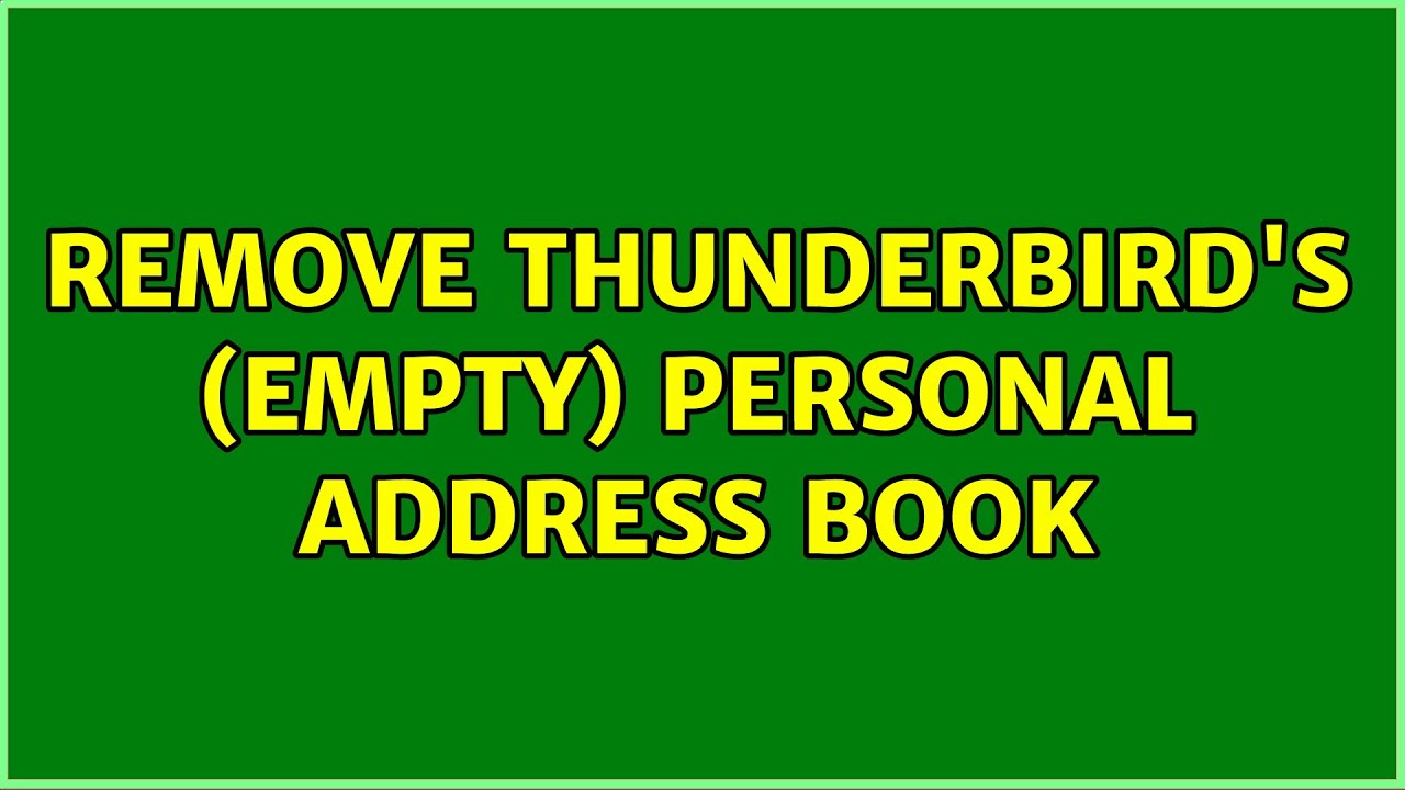 Remove Thunderbird's (empty) Personal Address Book YouTube
