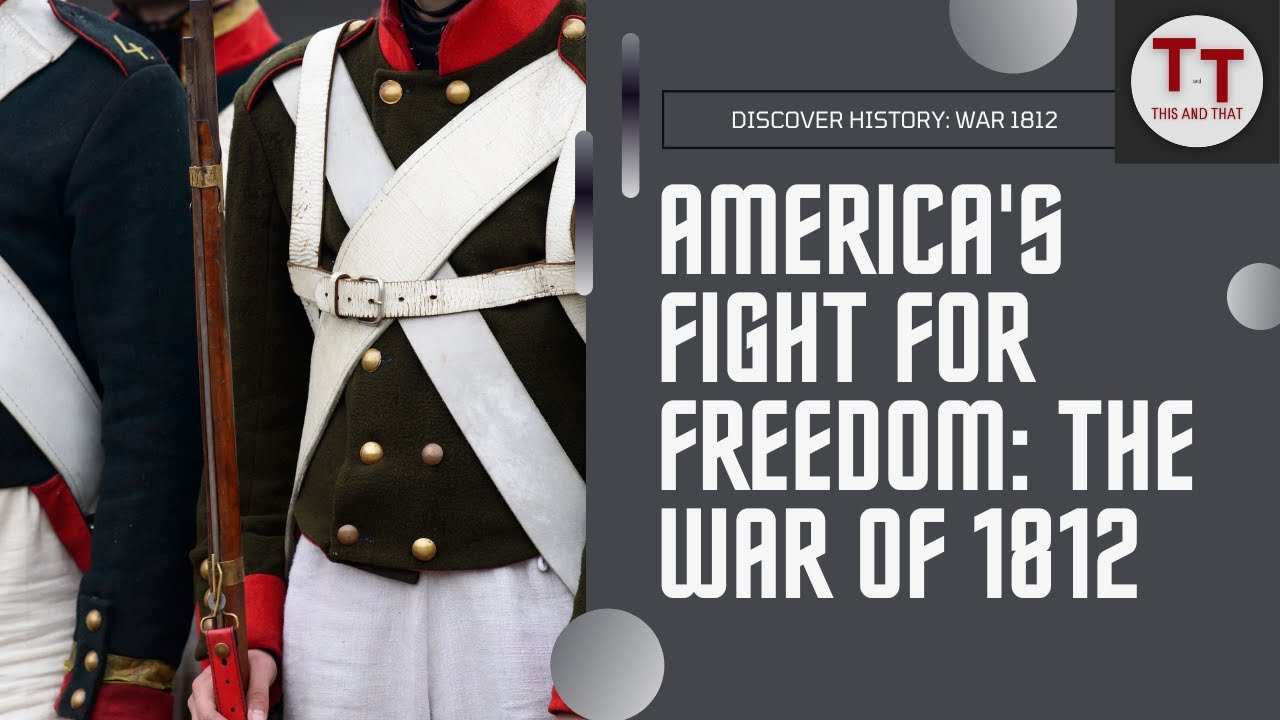 The War of 1812: America’s Second Independence | American History | War of 1812 | US History