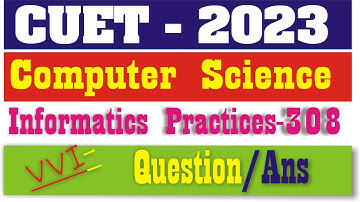 cuet computer science (ug)-2023 | Informatics Practices -308 | #cuet, #cuetcomputerscience