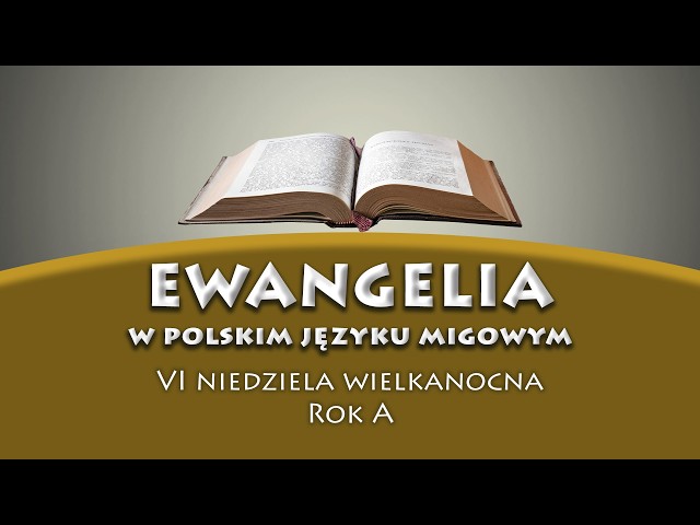 6 niedziela wielkanocna. Ewangelia w PJM na rok A