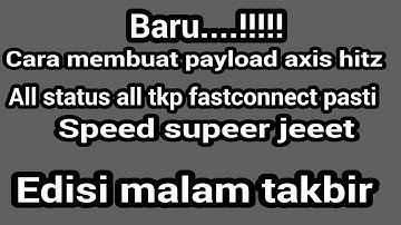 Baru..!!! Cara membuat payload axis hitz all status all tkp edisi mlem takbiran