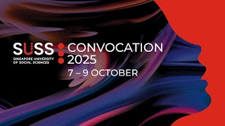 SUSS Convocation 2025: 8 Oct - session 5, 6pm