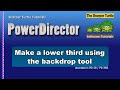 PowerDirector - Make a lower third with the backdrop tool of the Title Designer