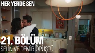 Selin ve Demir öpüştü!  Her Yerde Sen 21. Bölüm