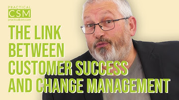 The Link between Customer Success and Change Management - Rants&Musings with Rick Adams