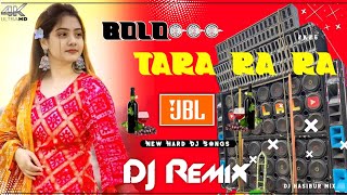 Bolo Tara Ra Ra Dj Remix- Latest Dhamaka Dance Khatra Full JBL Hard Bass Dj Remix | Dj Hasibur Mix