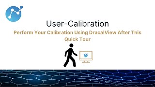User Calibration: Perform Your Calibration Using DracalView After This Quick Tour