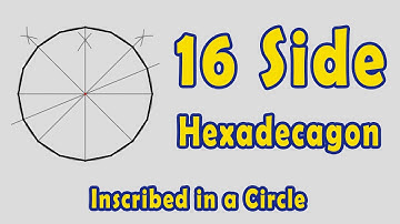 How to Draw a Hexadecagon (16 Side Polygon) Inscribed in a Circle