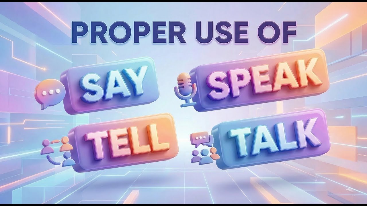 Proper Use Of Say, Tell, Talk, Speak - That you Must know - YouTube