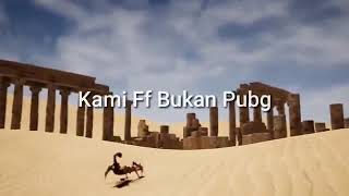 Kami ff bukan pubg