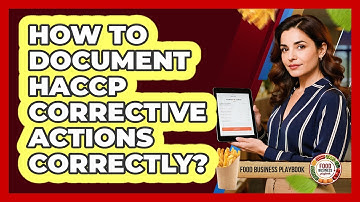 How To Document HACCP Corrective Actions Correctly?