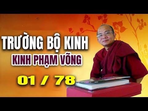 Video KINH TRƯỜNG BỘ, Buổi 1/78 Kinh Phạm Võng│Sư Toại Khanh... - youtube