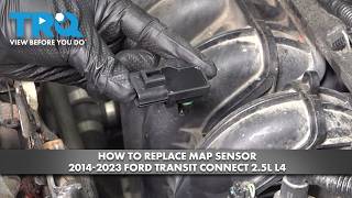 How to Replace MAP Sensor 2014-2023 Ford Transit Connect 2.5L L4