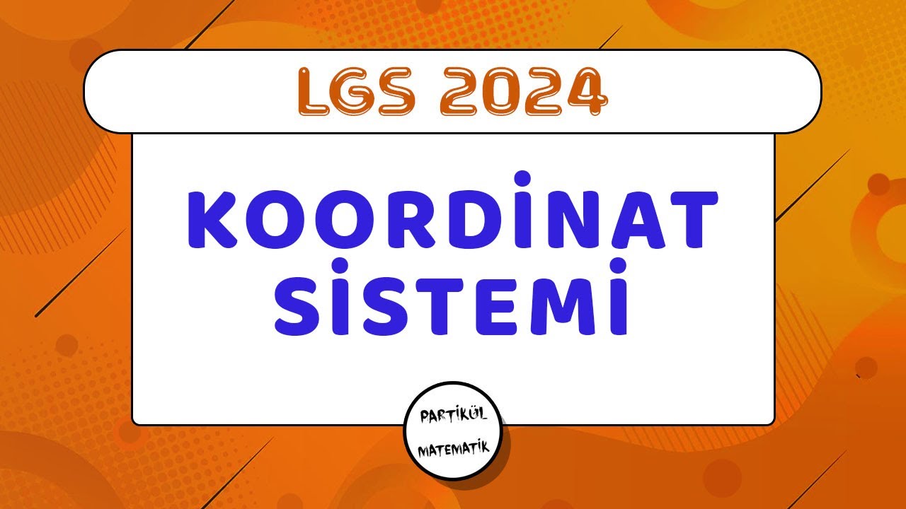 Koordinat Sistemi | LGS 2024 | 8.Sınıf Matematik
