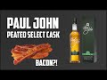 Paul john peated select cask review  the whiskey dictionary