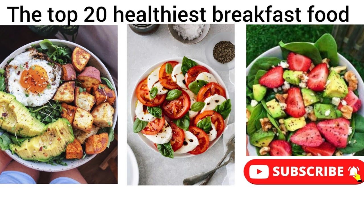 The top 20 healthiest breakfast food ..The top 20 healthiest breakfast